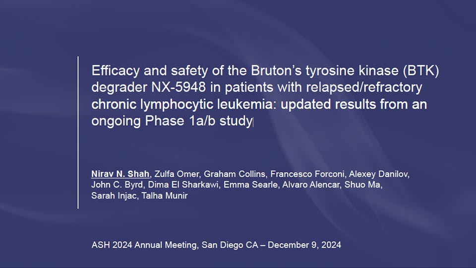 Efficacy-and-safety-of-the-Bruton’s-tyrosine-kinase-(BTK)-degrader-NX-5948-in-patients-with-relapsed-refractory-chronic-lymphocytic-leukemia--updated-results-from-an-ongoing-Phase-1a-b-study-thumb